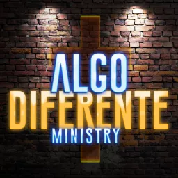 Algo Diferente Ministry Podcast artwork