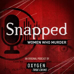 Snapped: Women Who Murder Podcast artwork