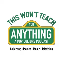 This Won't Teach You Anything: A Pop Culture Podcast artwork