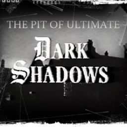 The Pit of Ultimate Dark Shadows podcast