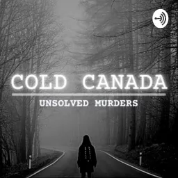 Cold Canada: Unsolved Murders Podcast artwork