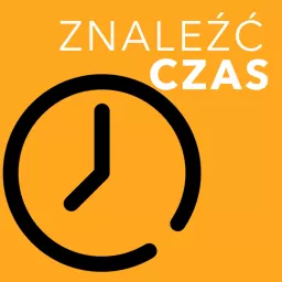 Znaleźć czas - Michał Barczak Podcast artwork