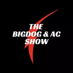 The Bigdog & AC Show Podcast artwork