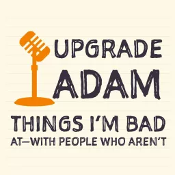 Upgrade Adam Podcast artwork