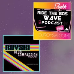 Royski's Club Compassion Podcast & Royski's Ride The 80's Wave Podcast artwork