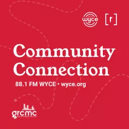 WYCE's Community Connection (*conversations concerning issues of importance in West Michigan) Podcast artwork