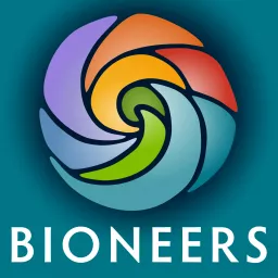 Bioneers: Revolution From the Heart of Nature Podcast artwork