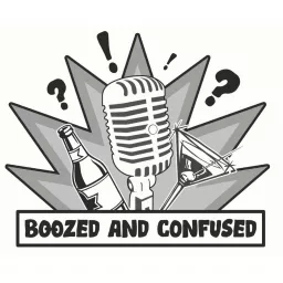 Boozed and Confused Podcast artwork