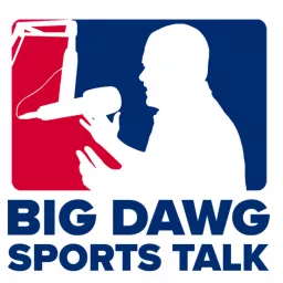 Big Dawg Sports Talk Podcast artwork