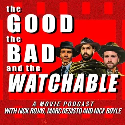 The Good, The Bad, & The Watchable Podcast artwork