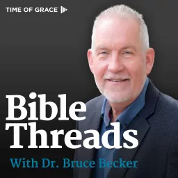 Bible Threads With Dr. Bruce Becker Podcast artwork