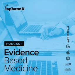Evidence Based Medicine presented by InpharmD™ Podcast artwork