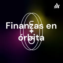 Finanzas en órbita Podcast artwork