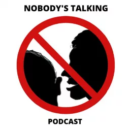 Nobody’s Talking Podcast artwork