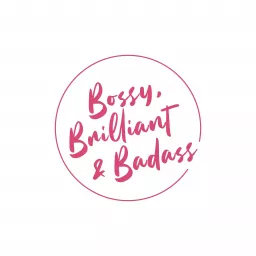 Bossy, Brilliant, & Badass Podcast artwork