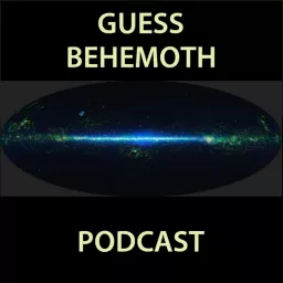 Guess Behemoth Podcast