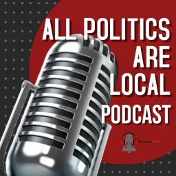 All Politics Are Local Podcast artwork