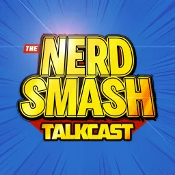 The NERDSMASH TALKCAST Podcast artwork
