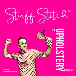 Stuff Stitch, the Upholstery Podcast that tells the story of the skill that lies beneath the covers! artwork