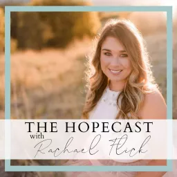 The Hopecast with Rachael Flick Podcast artwork