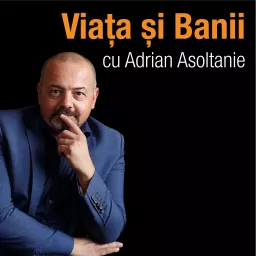 Adrian Asoltanie | Viața și Banii Podcast artwork