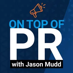 On Top of PR with Jason Mudd Podcast artwork