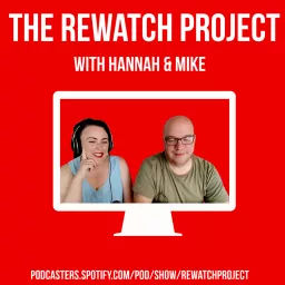 The Rewatch Project with Hannah and Mike