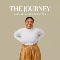 The Journey with Dr. Amber Thornton