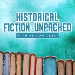 Historical Fiction: Unpacked Podcast artwork