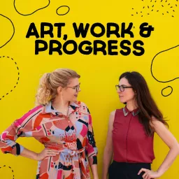 Art, Work & Progress Podcast artwork