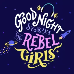 Good Night Stories for Rebel Girls Podcast artwork