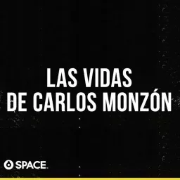 Las vidas de Carlos Monzón Podcast artwork