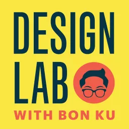 Design Lab with Bon Ku Podcast artwork