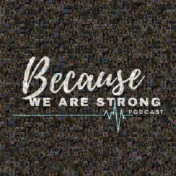 Because We Are Strong Podcast artwork