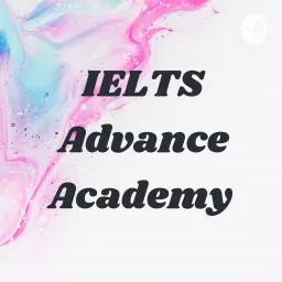 IELTS Advance Academy Podcast artwork
