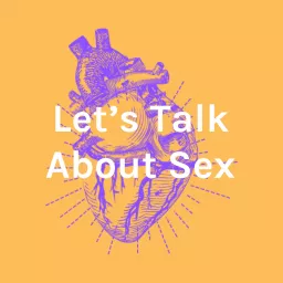 Let's Talk About Sex Podcast artwork