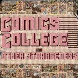 Comics College and Other Strangeness Podcast artwork