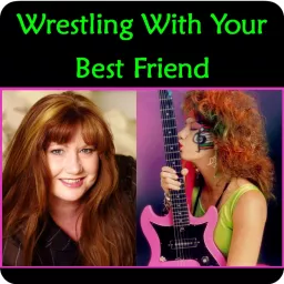 Wrestling With Your Best Friend Podcast artwork