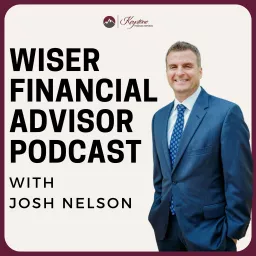The Wiser Financial Advisor Podcast with Josh Nelson artwork