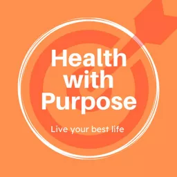 Health With Purpose Podcast artwork