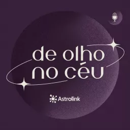 De Olho no Céu por Astrolink Podcast artwork