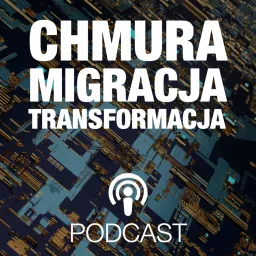 Chmura > Migracja >︎︎ Transformacja Podcast artwork