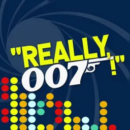 Really, 007! Podcast artwork