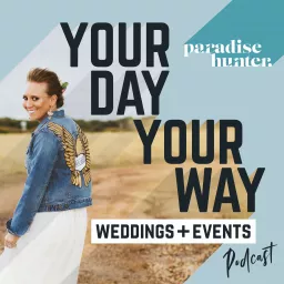 Your Day, Your Way Weddings + Events Podcast artwork