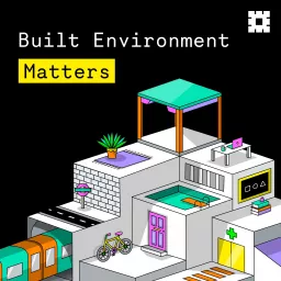 Built Environment Matters Podcast artwork