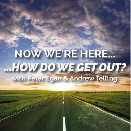 Now We're Here...How Do We Get Out? Podcast artwork