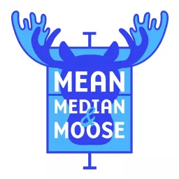 Mean, Median and Moose Podcast artwork