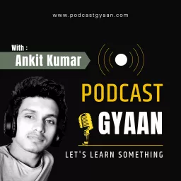 Listen, Learn, and Grow with PodcastGyaan | Hindi Podcast Show artwork