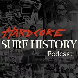 Hardcore Surf History Podcast artwork