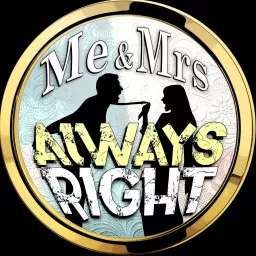 Me And Mrs Always Right Podcast artwork